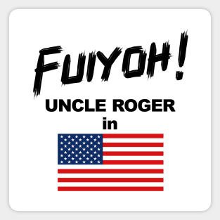 Uncle Roger World Tour - Fuiyoh - USA Magnet